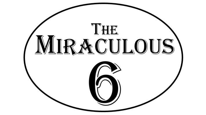Black and white graphic: “The Miraculous 6” surrounded by a circle